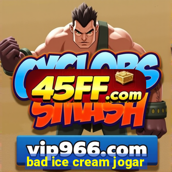 bad ice cream jogar